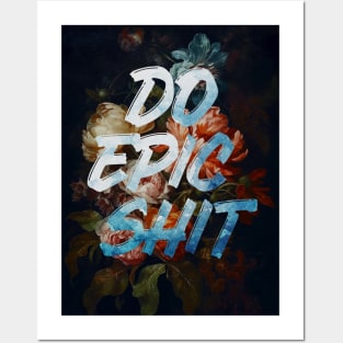 Do Epic Shit Posters and Art